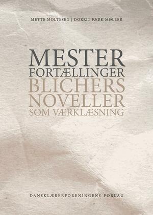 Mesterfortællinger : Blichers noveller som værklæsning