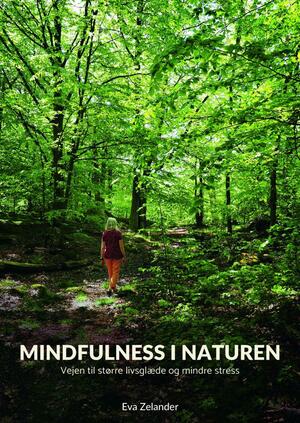 Mindfulness i naturen : vejen til større livsglæde og mindre stress