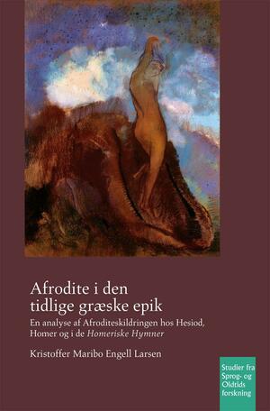 Afrodite i den tidlige græske epik : en analyse af Afroditeskildringen hos Hesiod, Homer og i de "Homeriske Hymner"
