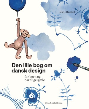 Den lille bog om dansk design - for børn og barnlige sjæle