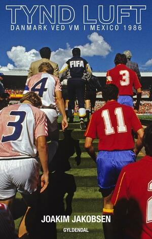 Tynd luft : Danmark ved VM i Mexico 1986