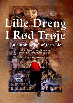 Lille dreng i rød trøje : en bog om tilgivelse og forsoning gennem klardrømme og kunst