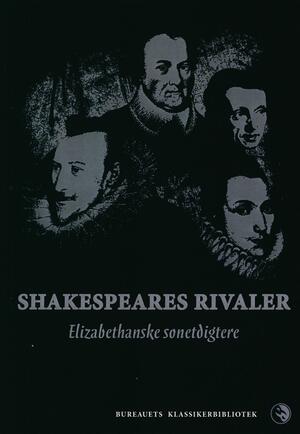 Shakespeares rivaler : elizabethanske sonetdigtere