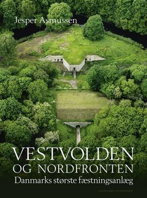 Vestvolden og Nordfronten : Danmarks største fæstningsanlæg