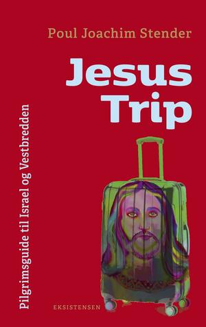 Jesus trip : pilgrimsguide til Israel og Vestbredden