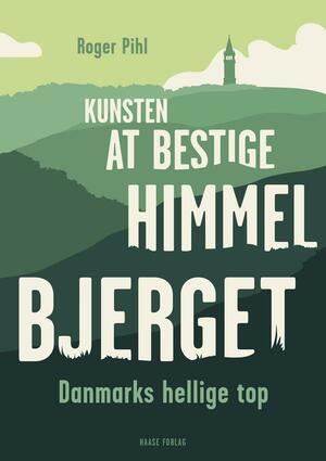 Kunsten at bestige Himmelbjerget : Danmarks hellige top