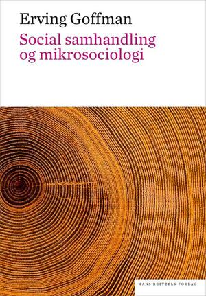 Social samhandling og mikrosociologi : en tekstsamling