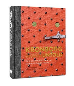Kronborg stories untold : tales and destinies from the depths of Danish history