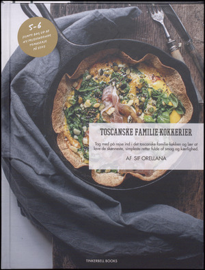 Toscanske familie-kokkerier : tag med på rejse ind i det toscanske familie-køkken og lær at lave de skønneste, simpleste retter fulde af velsmag og kærlighed