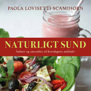 Naturligt sund : salater og smoothies til hverdagens måltider