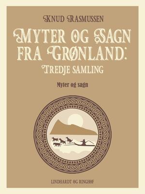 Myter og sagn fra Grønland. 3. samling