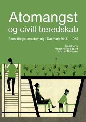 Atomangst og civilt beredskab : forestillinger om atomkrig i Danmark 1945-1975