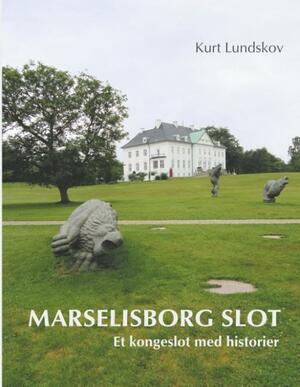 Marselisborg Slot : et kongeslot med historier