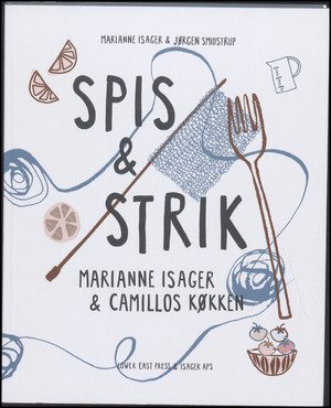 Spis & strik : lunt strik & lystige retter : fra Isager & Camillos køkken