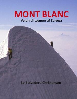 Mont Blanc : vejen til toppen af Europa