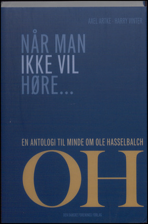 Når man ikke vil høre - : en antologi til minde om Ole Hasselbalch