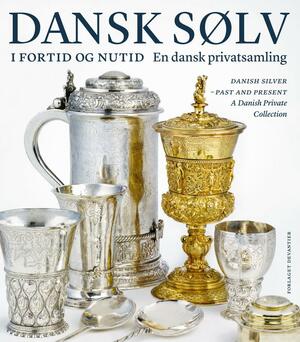 Dansk sølv i fortid og nutid : en dansk privatsamling. Bind 1