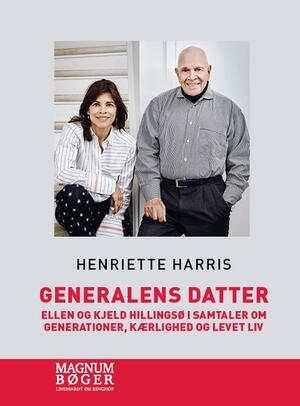 Generalens datter : Ellen og Kjeld Hillingsø : i samtaler om generationer, kærlighed og levet liv