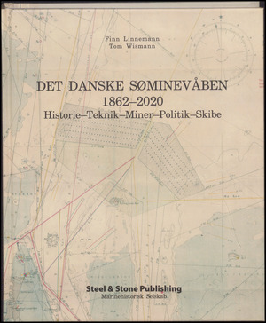 Det danske søminevåben 1862-2020 : historie, teknik, miner, politik, skibe