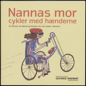 Nannas mor cykler med hænderne : en historie om Nanna og hendes mor, der sidder i kørestol