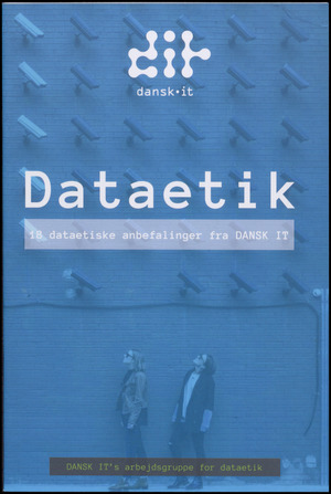 Dataetik : 18 dataetiske anbefalinger fra Dansk It