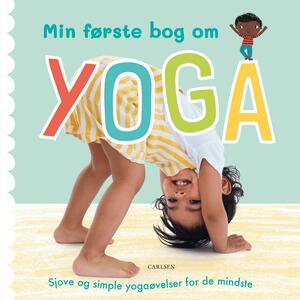 Min første bog om yoga : sjove og simple yogaøvelser for de mindste