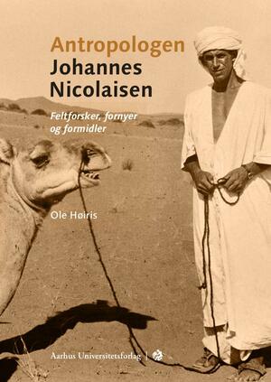 Antropologen Johannes Nicolaisen : feltforsker, fornyer og formidler
