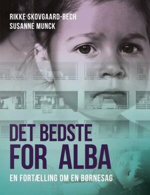 Det bedste for Alba : en fortælling om en børnesag