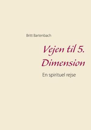 Vejen til 5. dimension : en spirituel rejse