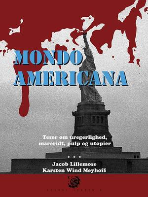 Mondo americana : teser om uregerlighed, mareridt, pulp og utopier
