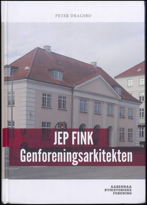 Jep Fink : genforeningsarkitekten