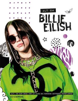 Alt om Billie Eilish : 100 % uofficiel
