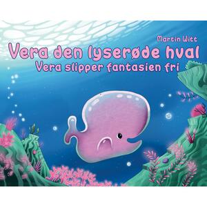 Vera den lyserøde hval : Vera slipper fantasien fri