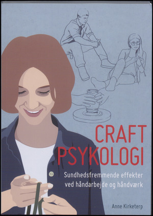 Craft-psykologi : sundhedsfremmende effekter ved håndarbejde og håndværk