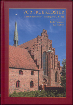 Vor Frue Kloster : Karmeliterklostret i Helsingør 1430-1536
