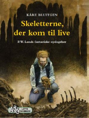 Skeletterne, der kom til live : P. W. Lunds fantastiske opdagelser