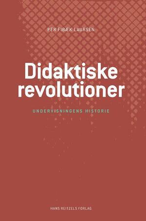 Didaktiske revolutioner : undervisningens historie