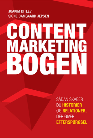 Content marketing bogen : sådan skaber du historier og relationer, der giver efterspørgsel