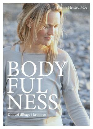Bodyfulness : din vej tilbage i kroppen