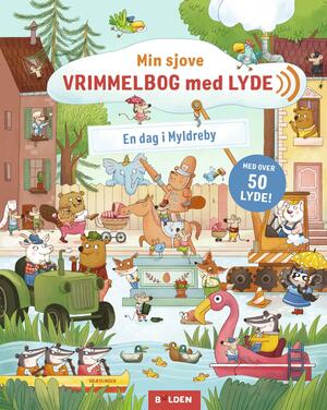 Min sjove vrimmelbog med lyde - en dag i Myldreby : med over 50 lyde!