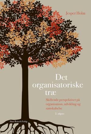 Det organisatoriske træ : skiftende perspektiver på organisation, udvikling og samskabelse