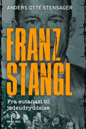 Franz Stangl : fra eutanasi til jødeudryddelse