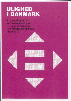 Ulighed i Danmark : et samlet opråb for verdensmål #10 om hvordan vi sammen kan mindske uligheden i Danmark