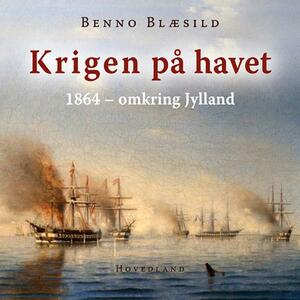 Krigen på havet : 1864 - omkring Jylland