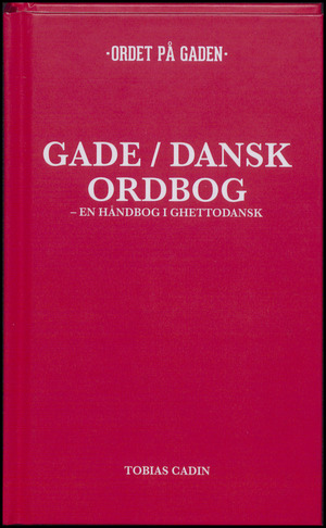 Gade/dansk ordbog : en håndbog i ghettodansk