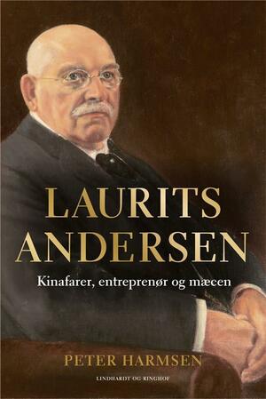 Laurits Andersen : kinafarer, entreprenør og mæcen