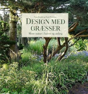 Design med græsser : mere natur i haver og anlæg