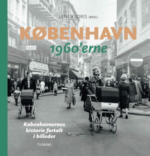 København : københavnernes historie fortalt i billeder. Bind 2 : 1960'erne