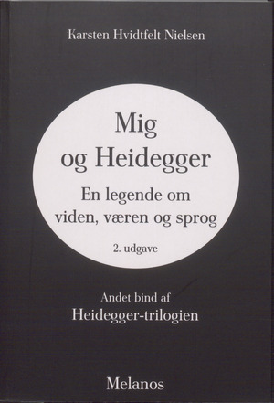 Mig og Heidegger : en legende om viden, væren og sprog