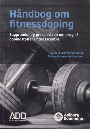 Håndbog om fitnessdoping : baggrunds- og praksisviden om brug af dopingstoffer i fitnesscentre